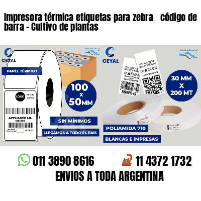 Impresora térmica etiquetas para zebra  código de barra - Cultivo de plantas